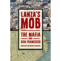 Lanza's Mob: The Mafia and San Francisco - Hardcover