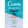 Canva Tips and Tricks Beyond The Limits - Paperback
