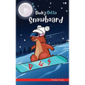 Dude's Gotta Snowboard: A French marmot, her funny mountain mates and their crazy sports adventures! Kids 8-12 yrs. - Paperback