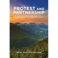 Protest and Parternship: Case Studies of Indigenous Peoples, Consultation and Engagement, and Resource Development in Canada - Paperback