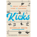 Kicks: The Great American Story of Sneakers - Paperback