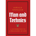 Man and Technics: A Contribution to a Philosophy of Life - Hardcover