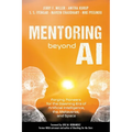 Mentoring Beyond AI: Forging Pioneers for the Dawning Era of Artificial Intelligence, the Metaverse, and Space - Paperback