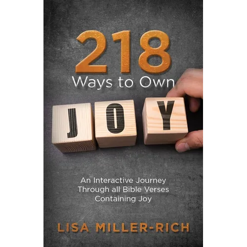 218 Ways to Own Joy: An Interactive Journey Through All Bible Verses Containing 'joy' - Paperback