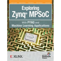 Exploring Zynq MPSoC: With PYNQ and Machine Learning Applications - Hardcover