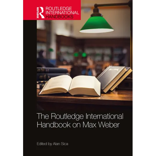 The Routledge International Handbook on Max Weber - Paperback