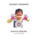Sanskrit Grammar Playful Enquiry - Paperback