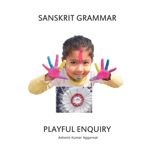 Sanskrit Grammar Playful Enquiry - Paperback
