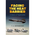 Facing the Heat Barrier: A History of Hypersonics - Paperback