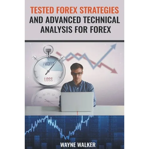 Tested Forex Strategies And Advanced Technical Analysis For Forex - Paperback