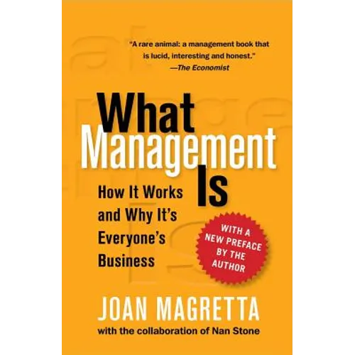 What Management Is: How It Works and Why It's Everyone's Business - Hardcover