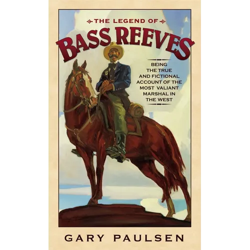 The Legend of Bass Reeves: Being the True and Fictional Account of the Most Valiant Marshal in the West - Mass Market Paperbound