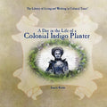 A Day in the Life of a Colonial Indigo Planter - Library Binding
