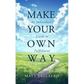 Make Your Own Way: An Individual's Guide to Fulfillment - Paperback