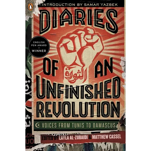 Diaries of an Unfinished Revolution: Voices from Tunis to Damascus - Paperback