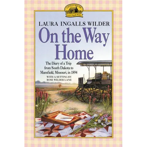 On the Way Home: The Diary of a Trip from South Dakota to Mansfield, Missouri, in 1894 - Paperback