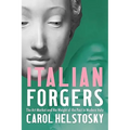 Italian Forgers: The Art Market and the Weight of the Past in Modern Italy - Hardcover