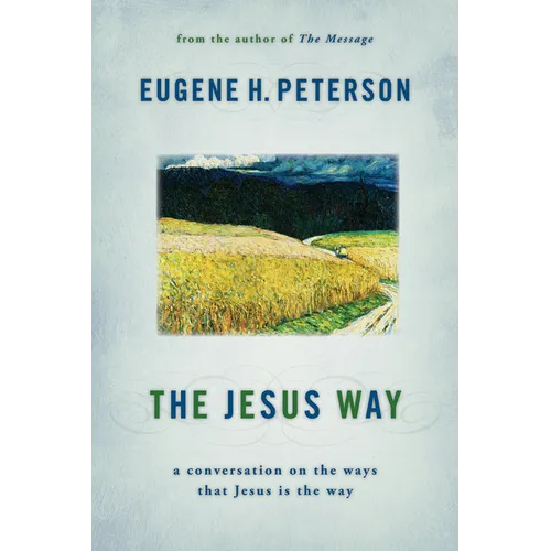 The Jesus Way: A Conversation on the Ways That Jesus Is the Way - Paperback