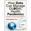 How Data Can Manage Global Health Pandemics: Analyzing and Understanding Covid-19 - Paperback