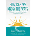 How Can We Know The Way?: Reflections on Belief, Salvation and Eternal Life - Paperback
