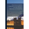 The Anglo-saxon Chronicle, According To The Several Original Authorities: Edited, With A Translation By Benj Thorpe; Volume 1 - Hardcover