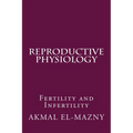 Reproductive Physiology: Fertility and Infertility - Paperback
