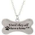 Until They All have a Home&trade; Necklace