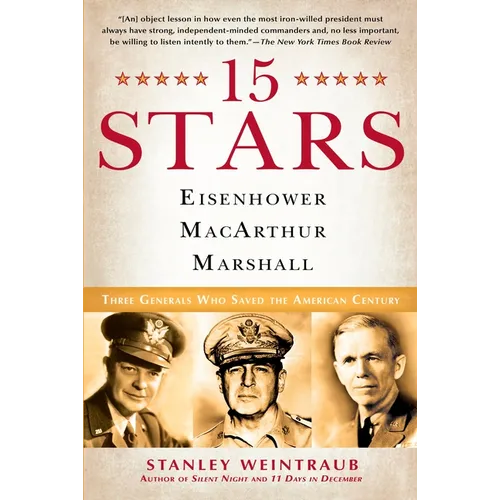 15 Stars: Eisenhower, MacArthur, Marshall: Three Generals Who Saved the American Century - Paperback