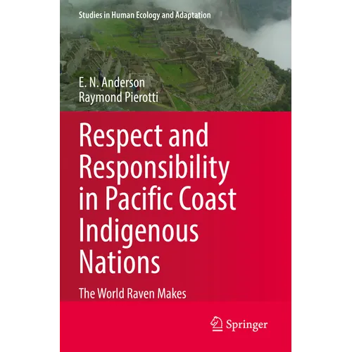 Respect and Responsibility in Pacific Coast Indigenous Nations: The World Raven Makes - Paperback