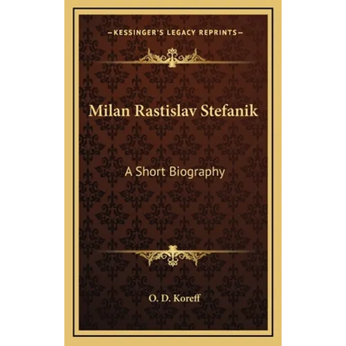 Milan Rastislav Stefanik: A Short Biography - Hardcover