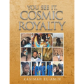 You See It, Cosmic Royalty - Paperback