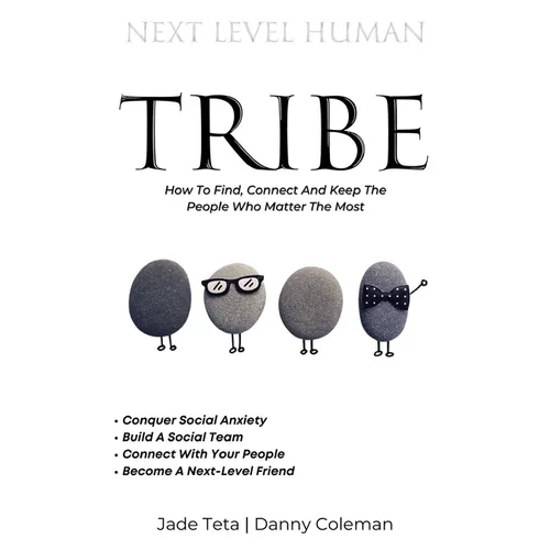 Next Level Tribe: How to Find, Connect & Keep the People Who Matter Most - Paperback