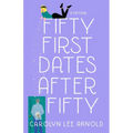 Fifty First Dates After Fifty: A Memoir - Paperback