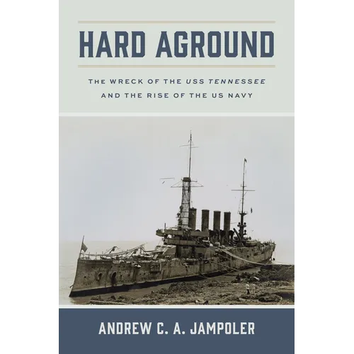 Hard Aground: The Wreck of the USS Tennessee and the Rise of the US Navy - Paperback