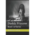 Daddy Princess: Book 1 of Series - Paperback