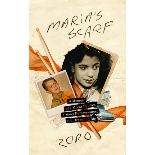 Maria's Scarf: A Memoir of a Mother's Love, a Son's Perseverance, and Dreaming Big - Hardcover