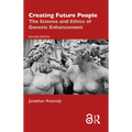 Creating Future People: The Science and Ethics of Genetic Enhancement - Paperback