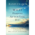 The What Happens After You Die: A Biblical Guide to Paradise, Hell, and Life After Death - Paperback