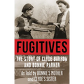 Fugitives: The Story of Clyde Barrow and Bonnie Parker - Paperback