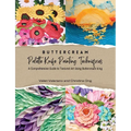 Buttercream Palette Knife Painting Techniques - A Comprehensive Guide Textured Art Using Buttercream Icing - Paperback