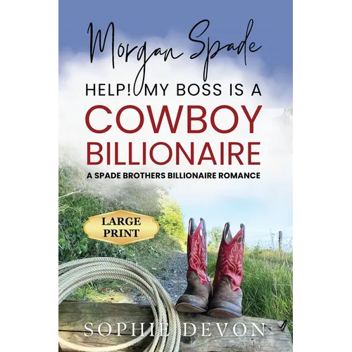 Morgan Spade - Help! My Boss is a Cowboy Billionaire A Spade Brothers Billionaire Romance LARGE PRINT - Paperback