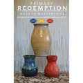 Primary Redemption: Mess to Masterpiece - Paperback