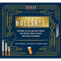 Corporate Bullsh*t: Exposing the Lies and Half-Truths That Protect Profit, Power, and Wealth in America - Hardcover