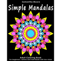 Simple Mandalas: An Adult Coloring Book for Beginners, Seniors and People with low vision, for Stress Relieving pastime - Paperback