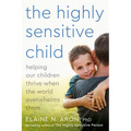 The Highly Sensitive Child: Helping Our Children Thrive When the World Overwhelms Them - Paperback
