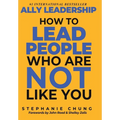 Ally Leadership: How to Lead People Who Are Not Like You - Hardcover