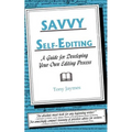 Savvy Self-Editing: A Guide for Developing Your Own Editing Process - Paperback
