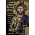 How on Earth Did Jesus Become a God?: Historical Questions about Earliest Devotion to Jesus - Paperback