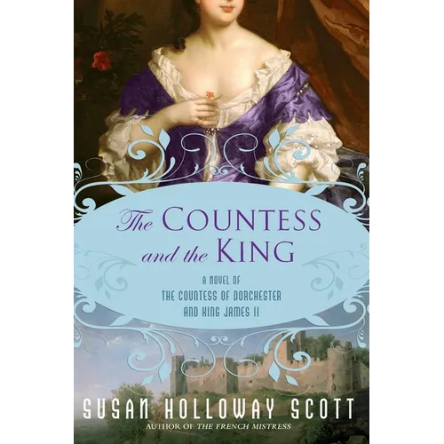 The Countess and the King: A Novel of the Countess of Dorchester and King James II - Paperback