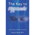 The Key to Hypnosis: A Journey Into the World of Hypnosis - Paperback